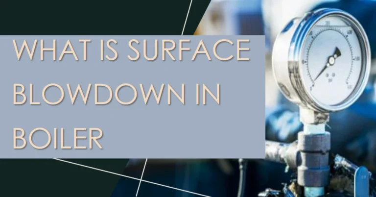 What is Surface Blowdown in Boiler? The Ultimate Guide