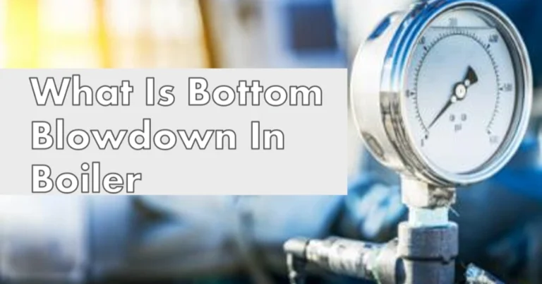 What is Bottom Blowdown in Boiler? Essential Guide