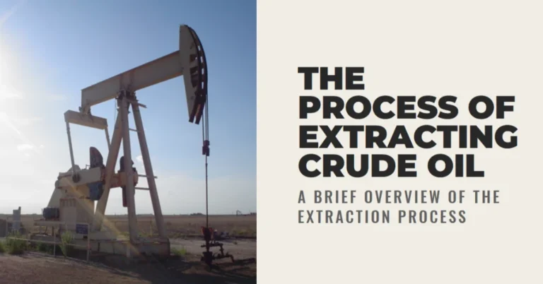 How is Crude Oil Extracted And Processed?