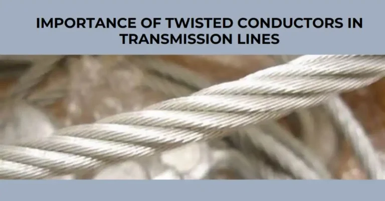 Why Twisted Conductor Used in Transmission Line?