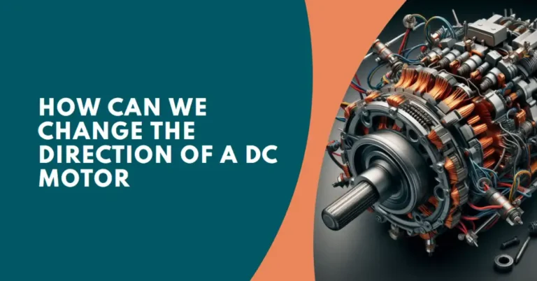 How Can We Change the Direction of a Dc Motor?