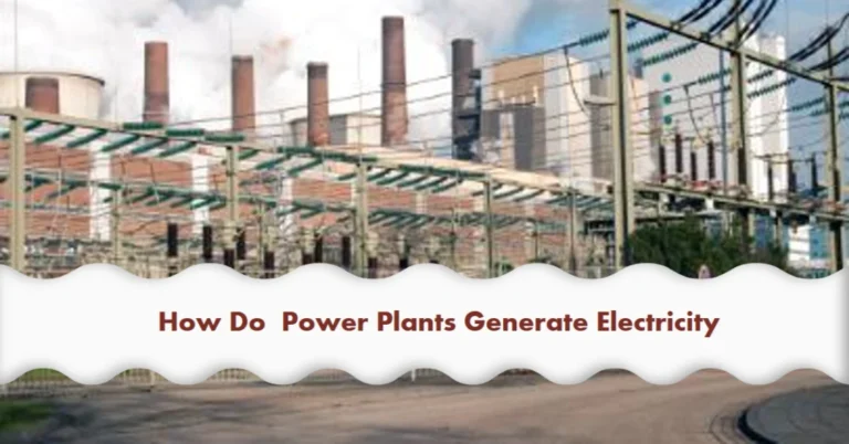 How Do Power Plants Generate Electricity: The Untold Story